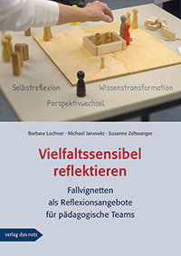 Vielfaltssensibel reflektieren, Fallvignetten als Reflexionsangebote für pädagogische Teams